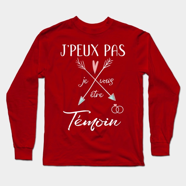 J'peux pas je vais être temoin Long Sleeve T-Shirt by ChezALi